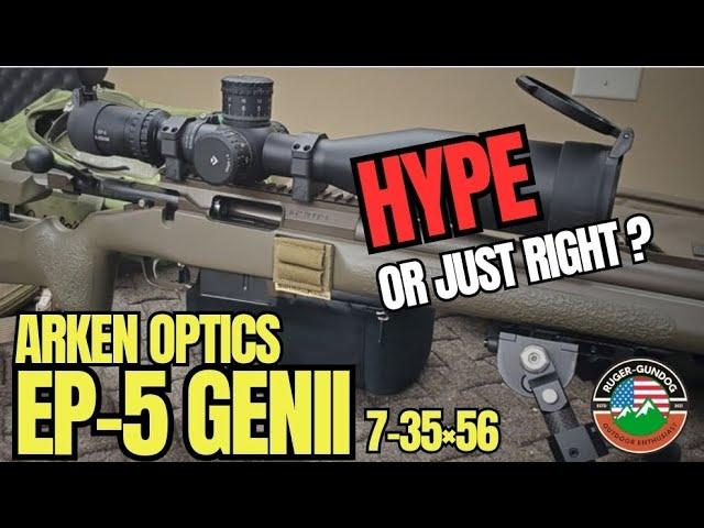 NEW Arken Optics EP5 GenII 7-35x56  short overview & expectations .  Only  $599!