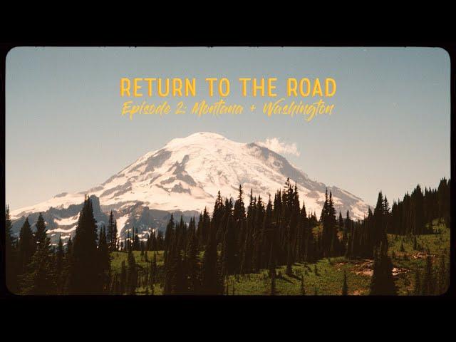 Van Life in Montana & Washington | Return to the Road Ep. 2