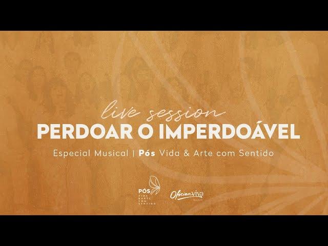 Ziza Fernandes | Especial Live session Pós Vida & Arte com Sentido | Perdoar o imperdoável