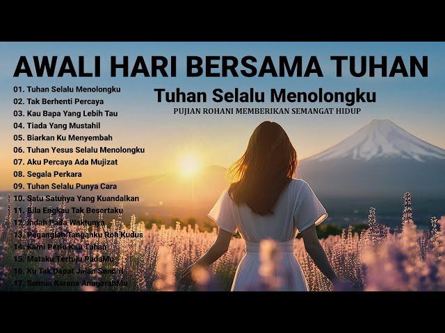 Lagu Rohani Penyemangat Pagi Hari 2024 Bikin Hati Tenang ~ Lagu Rohani Terbaik 2024 Terpopuler