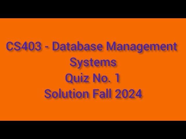 CS403 Quiz 1 Solution fall 2024 || CS403 - Database Management System