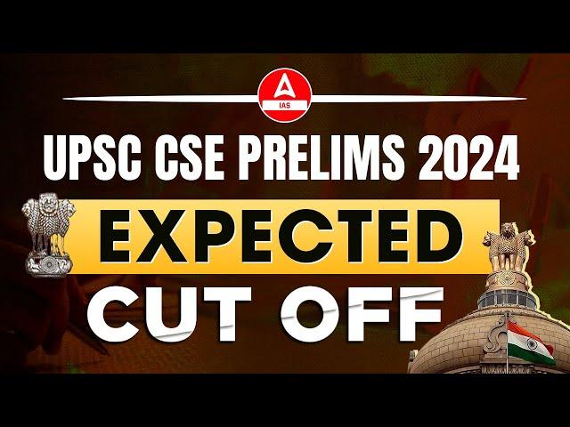 UPSC Prelims 2024 Expected Cut Off | Category Wise | UPSC Cut Off 2024