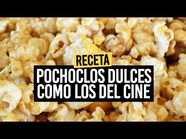 RECETA: POCHOCLOS DULCES COMO LOS DEL CINE  | FIEBRE FOODIE