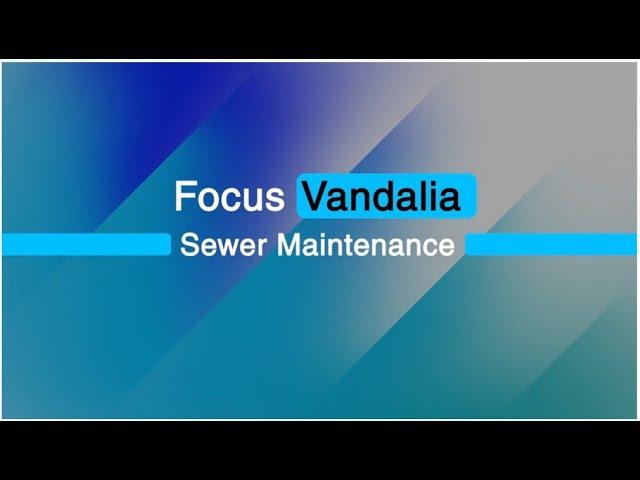 Monday, May 12, 2025 - Focus Vandalia - Sewer Tips