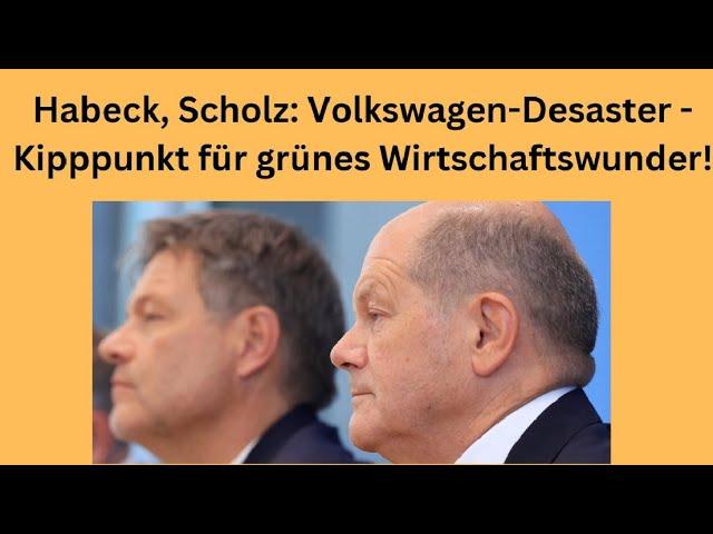 Habeck, Scholz: Volkswagen-Desaster - Kipppunkt für grünes Wirtschaftswunder! Marktgeflüster Teil 1