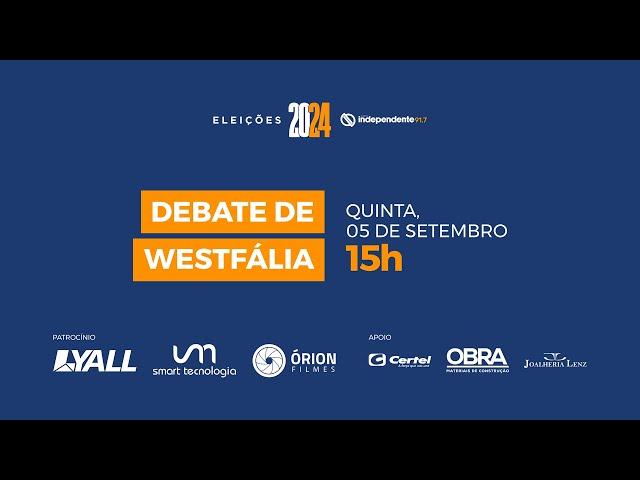 ELEIÇÕES 2024 - DEBATE DE WESTFÁLIA - 05/09/2024