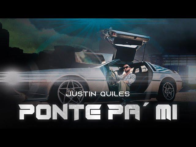 Justin Quiles - Ponte Pa' Mi (Video Oficial)