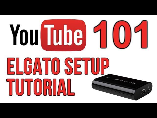 YouTube 101: Elgato Setup Tutorial for Hardware & Software (Powered by @Elgatogaming)