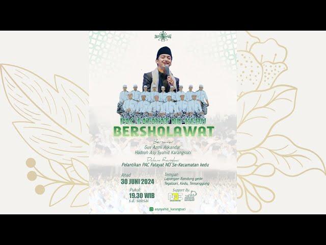 PAC FATAYAT NU KEDU BERSHOLAWAT BERSAMA GUS AZMI ASKANDAR | ASY SYAHID KARANGSUCI