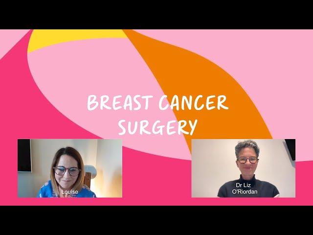 Breast Cancer Now chats: Breast cancer surgery with Dr Liz O'Riordan - June 2024