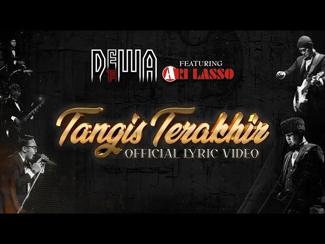 Dewa19 Feat Ari Lasso - Tangis Terakhir (Official Lyric Video)