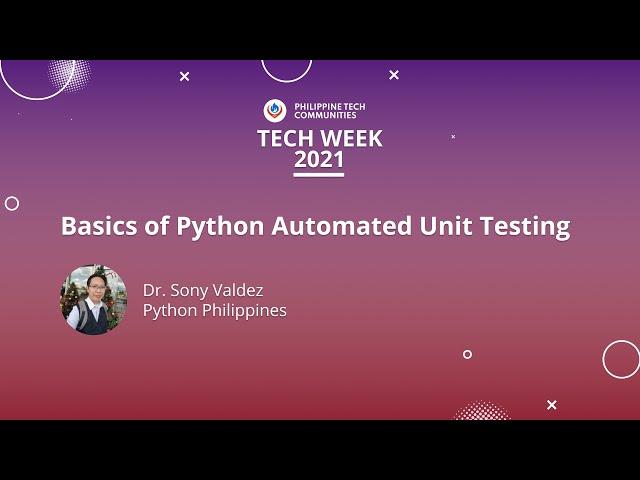 Basics of Python Automated Unit Testing - Dr. Sony Valdez | PH Tech Week 2021