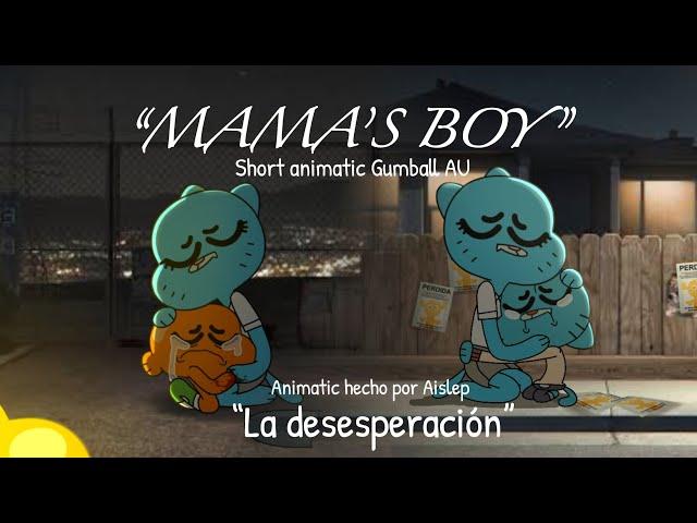 “Mama’s Boy” (“La desesperación” AU Gumball animatic)/ “The amazing world of Gumball”/ AU/ Aislep