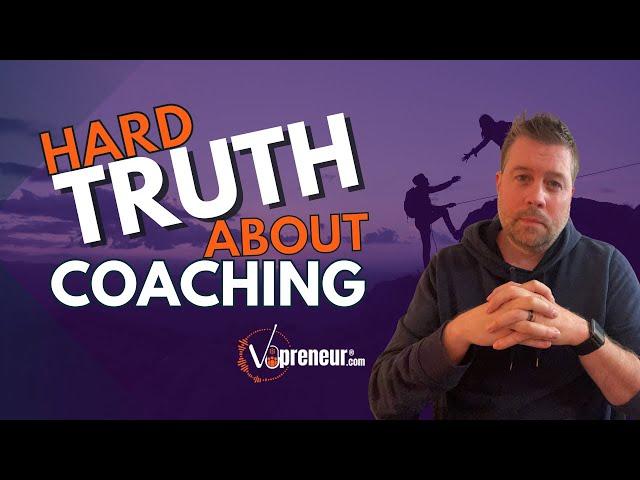 Hard Truth About Coaching (and other Voice Over Business Advice)