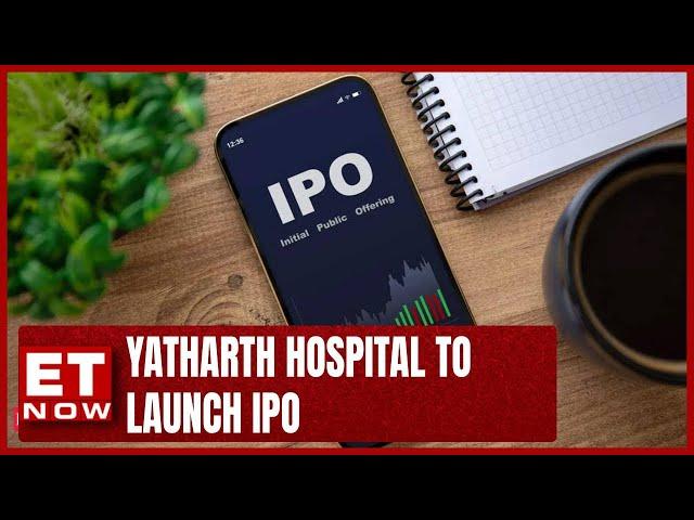 Yatharth Hospital IPO Priced At Rs 285-300 | IPO Proceed To Be Used To Repay Debt | Yatharth Tyagi