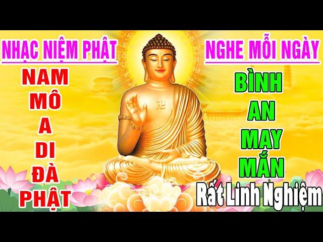 Nhạc Niệm Phật - Nam Mô A Di Đà Phật -NGHE 5P MỖI NGÀY - May Mắn Bình An - Phước Đức Vô Lượng