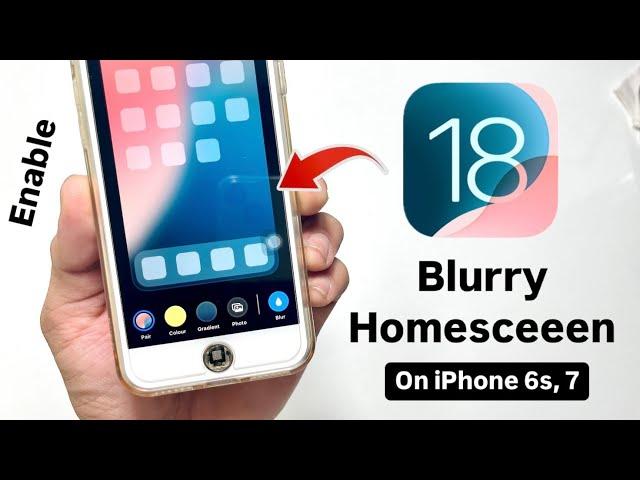 How to Install iOS 18 Like Blurry Homescreen Effect on iPhone 6s & 7