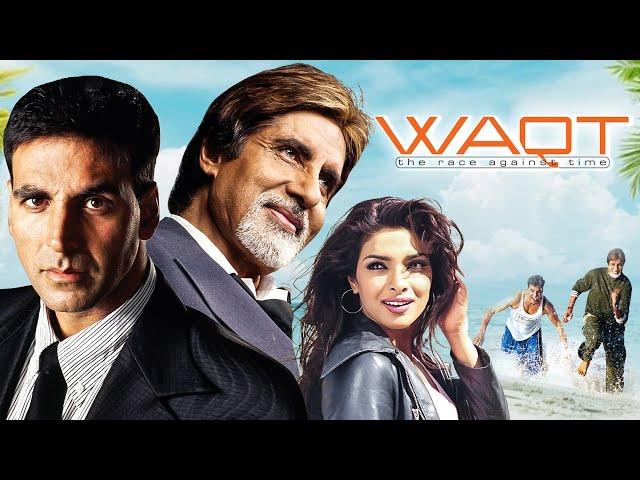 Waqt: The Race Against Time - Amitabh Bachchan, Akshay Kumar, Priyanka - BLOCKBUSTER HINDI MOVIE