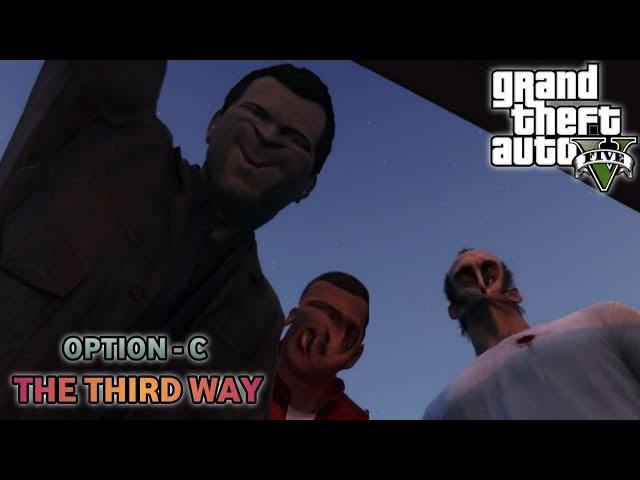 GTA V - The Third Way ll GTA V Ending