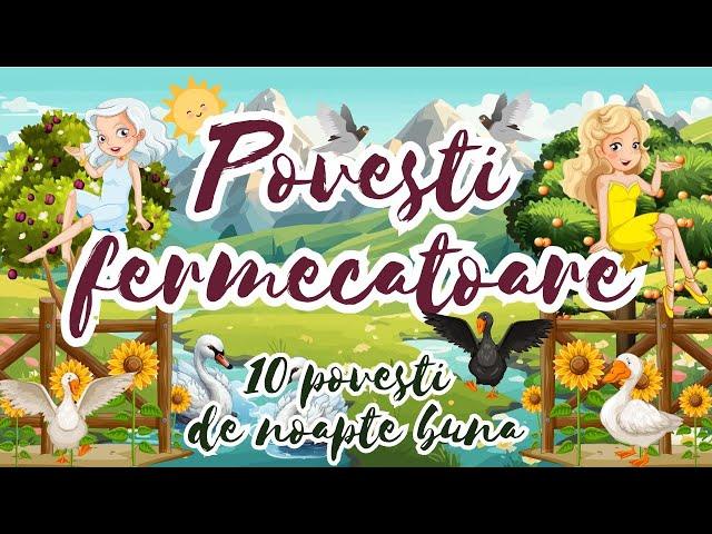  Povesti fermecatoare | Povesti pentru copii | 10 povesti de adormit | Basme romanesti 