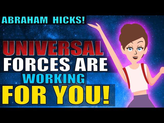 The Universal Forces Are Working For You!! [WOW] - Abraham Hicks