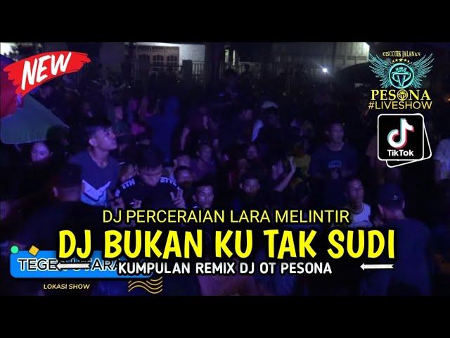 DJ BUKAN KU TAK SUDI X PERCERAIAN LARA HARD MELINTIR OT PESONA - FDJ GUNTUR JS FT FDJ BIANCA