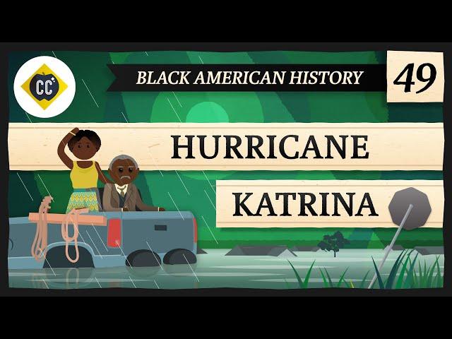 Hurricane Katrina: Crash Course Black American History #49