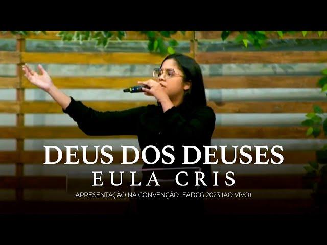 Eula Cris - DEUS DOS DEUSES - Na Convenção IEADCG 2023 (Ao Vivo)