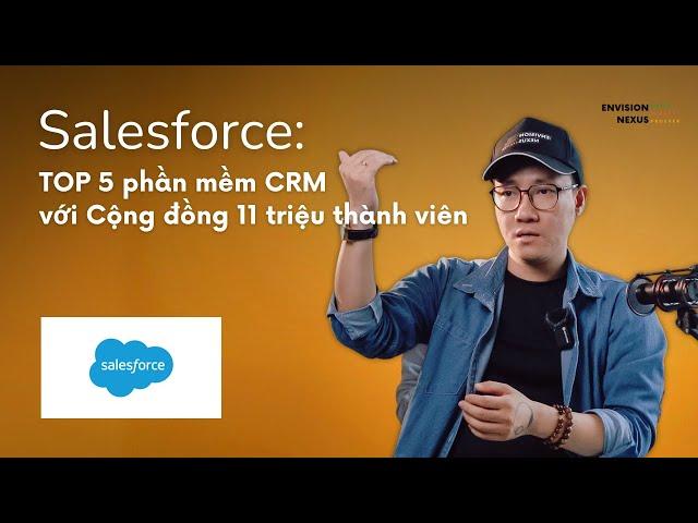 Salesforce: TOP 5 thế giới về phần mềm CRM từ cộng đồng 11 triệu thành viên