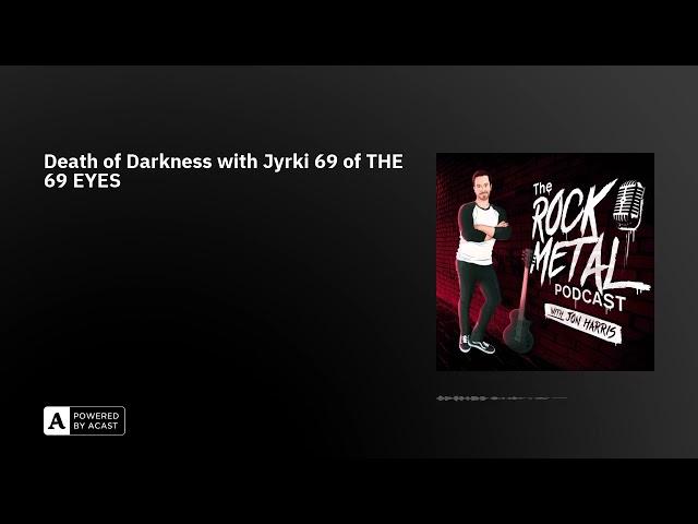 Death of Darkness with Jyrki 69 of THE 69 EYES