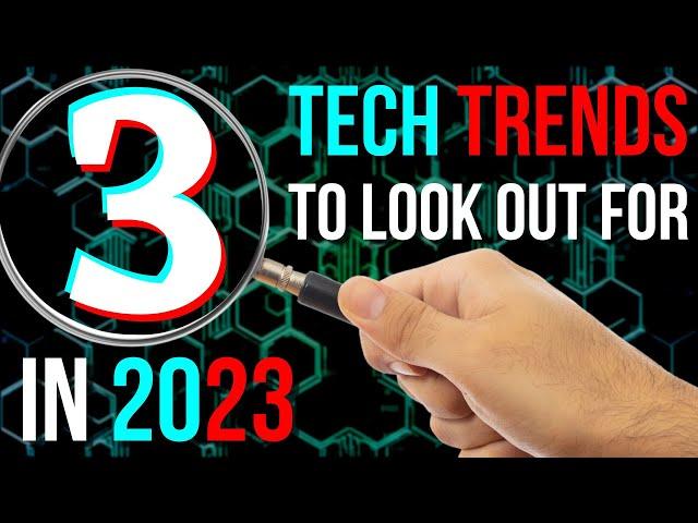 3 Tech Trends in 2023