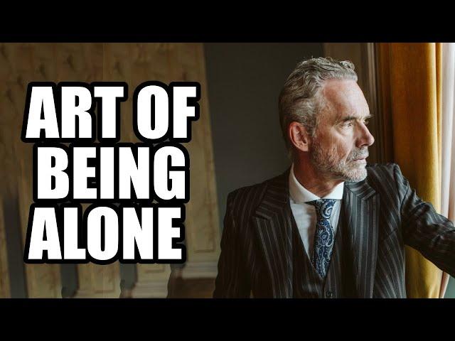 THE ART OF BEING ALONE - Jordan Peterson (Motivational Speech)