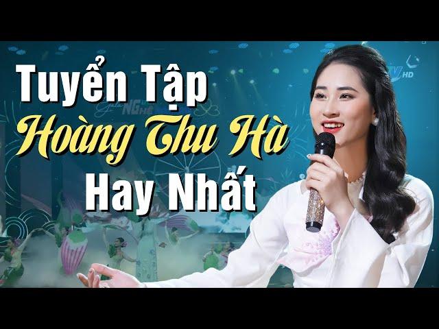 Tuyển Tập Những Ca Khúc Dân Ca Xứ Nghệ Nhận Được CƠN MƯA LỜI KHEN TỪ KHÁN GIẢ - HOÀNG THU HÀ