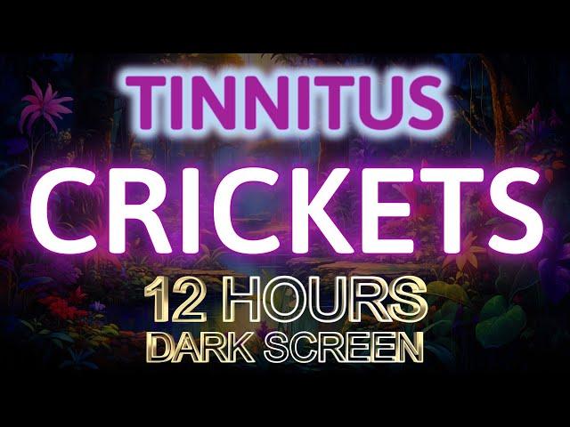 Tinnitus Sound Therapy Crickets 12 Hours Of Blissful  Soothing Cricket Sounds & Serene Dark Screen