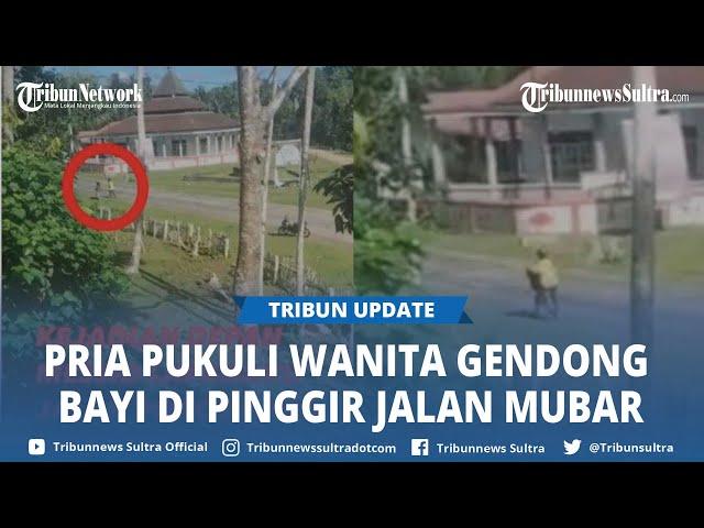 Video Pria Pukuli Wanita Gendong Bayi di Lawa Muna Barat Sulawesi Tenggara Viral di Media Sosial