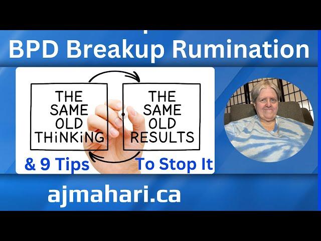 BPD Breakup Rumination & 9 Tips To Help Stop It