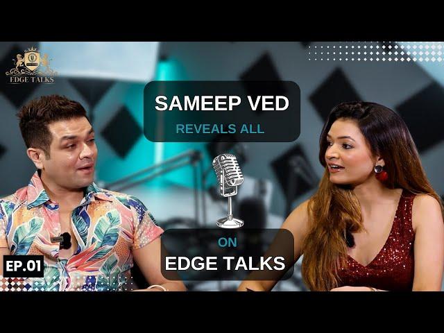 Hot and Dashing Sameep Ved Reveals All on Edge Talks 