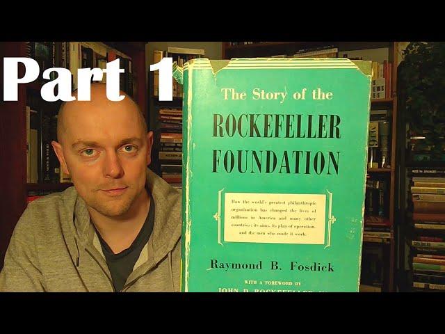 The Story of the Rockefeller Foundation by Raymond B Fosdick (1952) - Part 1