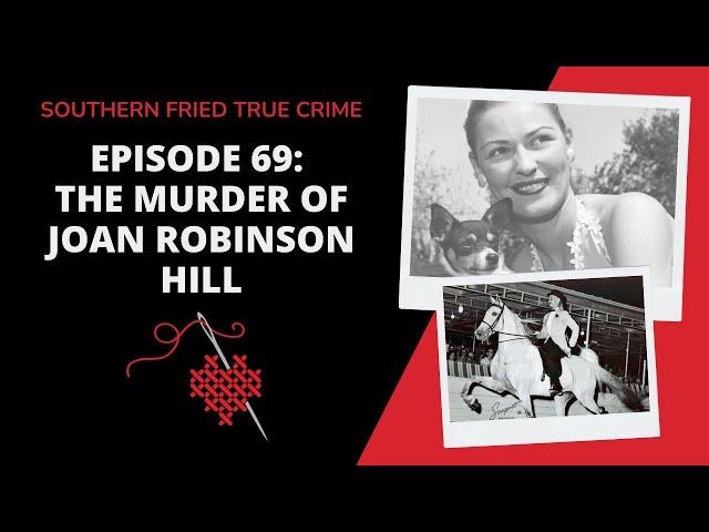 Episode 69: The Saga of Joan Robinson Hill, Dr. John Hill & Ash Robinson