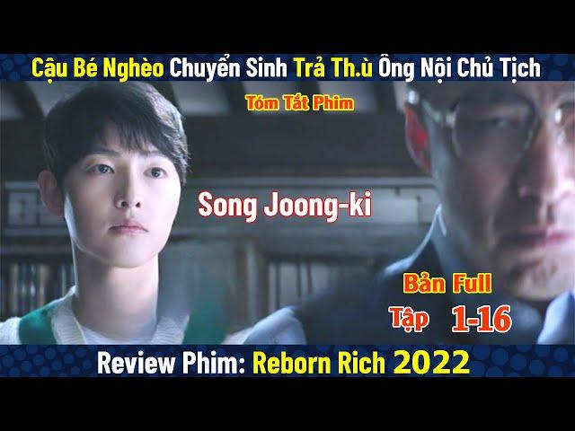 Review Phim: Cậu Bé Nghèo Chuyển Sinh Trả Th.ù Ông Chủ Tịch | Cậu Út Nhà Tài Phiệt | Bản Full 1-16