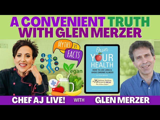 A Convenient Truth | CHEF AJ LIVE! with Glen Merzer