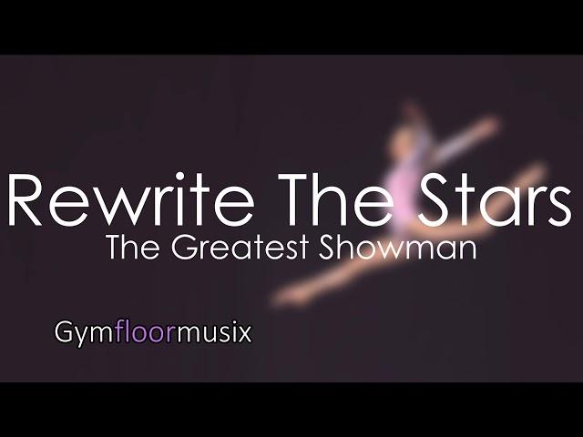 ''Rewrite The Stars'' from The Greatest Showman - Gymnastic floor music