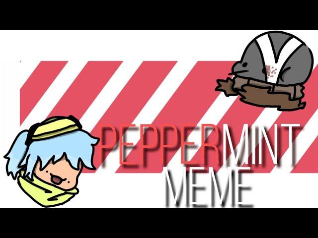 Peppermint Meme || {ft. SIP-321 & Me} || (Read pinned comment please oof)