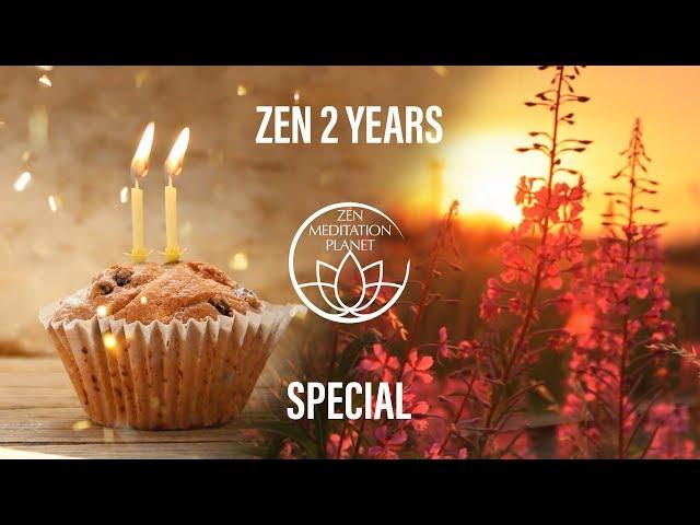 Zen Meditation Planet - 2 Years Celebration, Relaxing Music