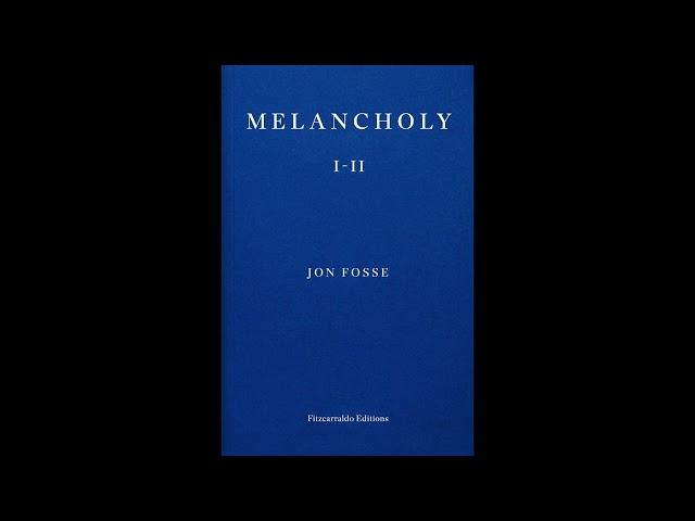 Jon Fosse – Melancholy I (1995) – Part 1