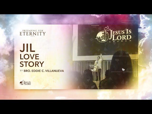 JIL Love Story | Bro. Eddie Villanueva