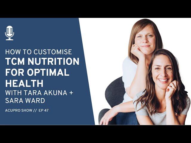 How to Customize TCM Nutrition for Optimal Health with Tara Akuna & Sara Ward