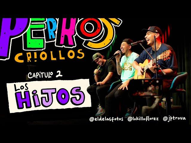 PERROS CRIOLLOS - LOS HIJOS, CAP. 2