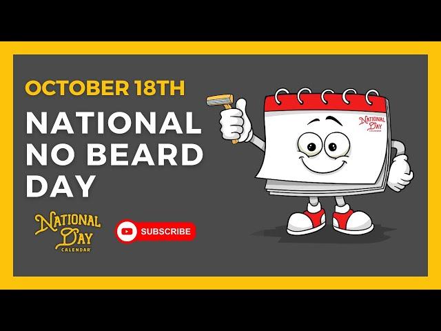 NATIONAL NO BEARD DAY | October 18th - National Day Calendar