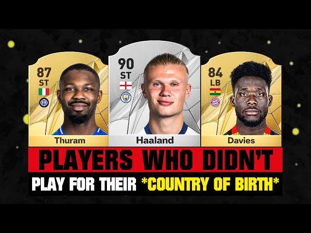 FOOTBALLERS Who Didn't Play For Their COUNTRY OF BIRTH!  ft. Haaland, Thuram, Davies…